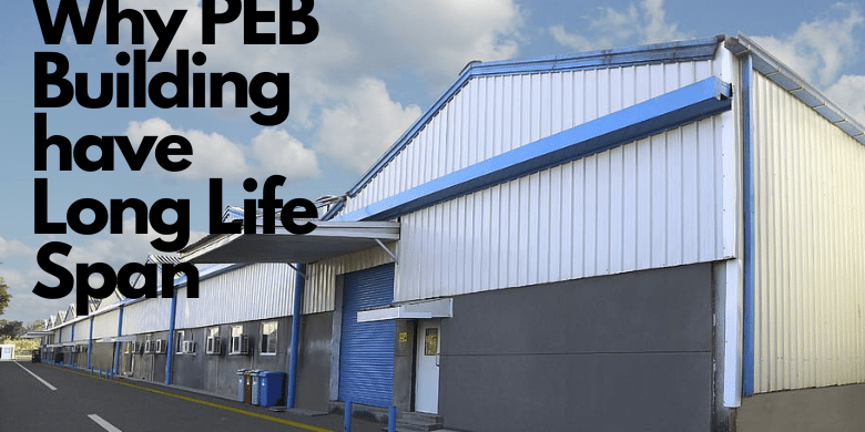 why PEB building have long life span why PEB building have long life span