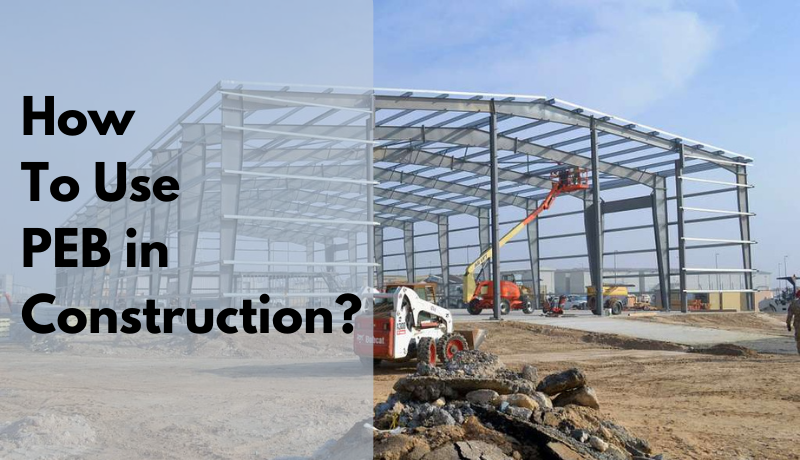 How to use PEB in construction How to use PEB in construction
